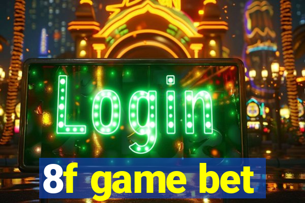 8f game bet